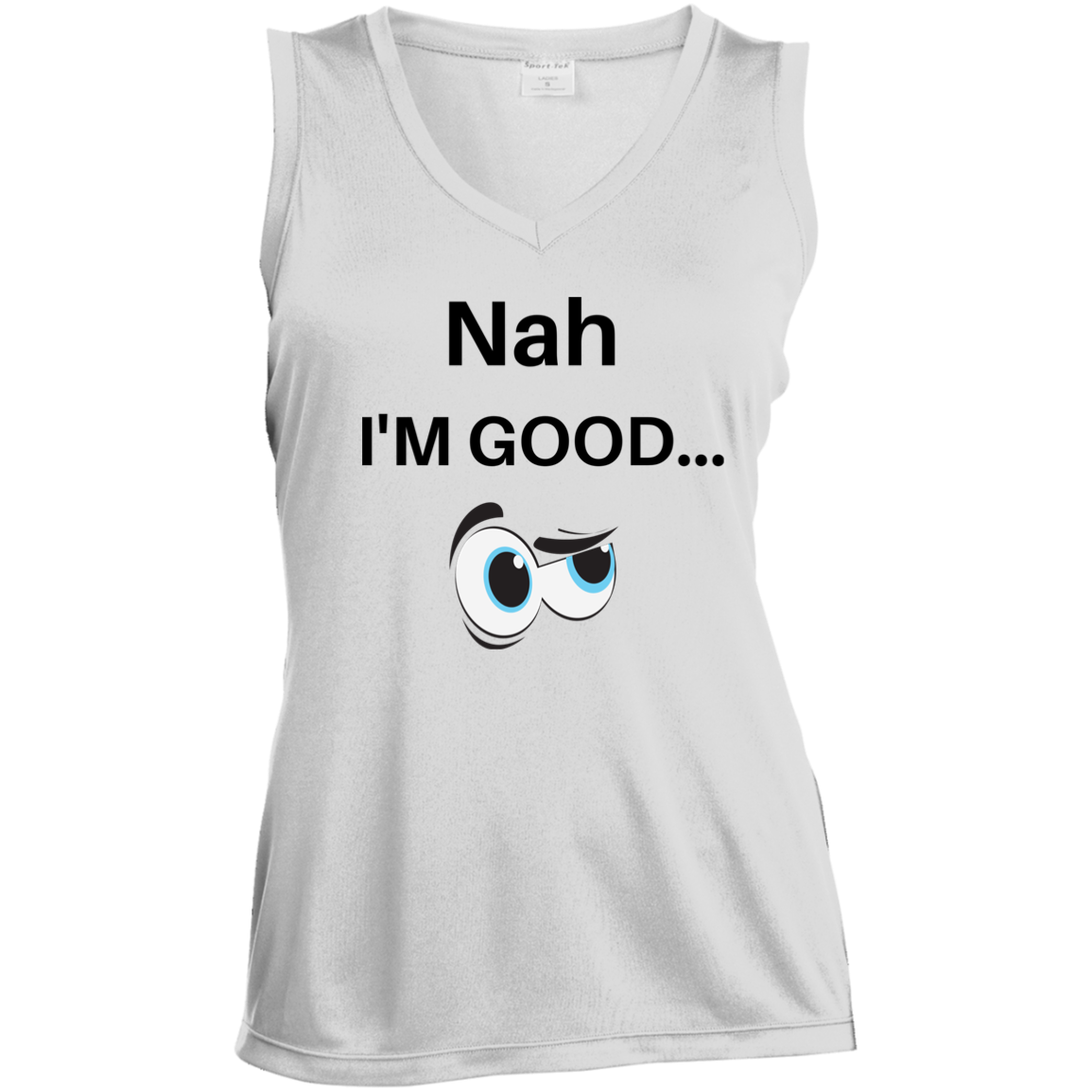 NAH I'M GOOD NAH I'M GOOD TANK LST352 Ladies' Sleeveless V-Neck Performance Tee