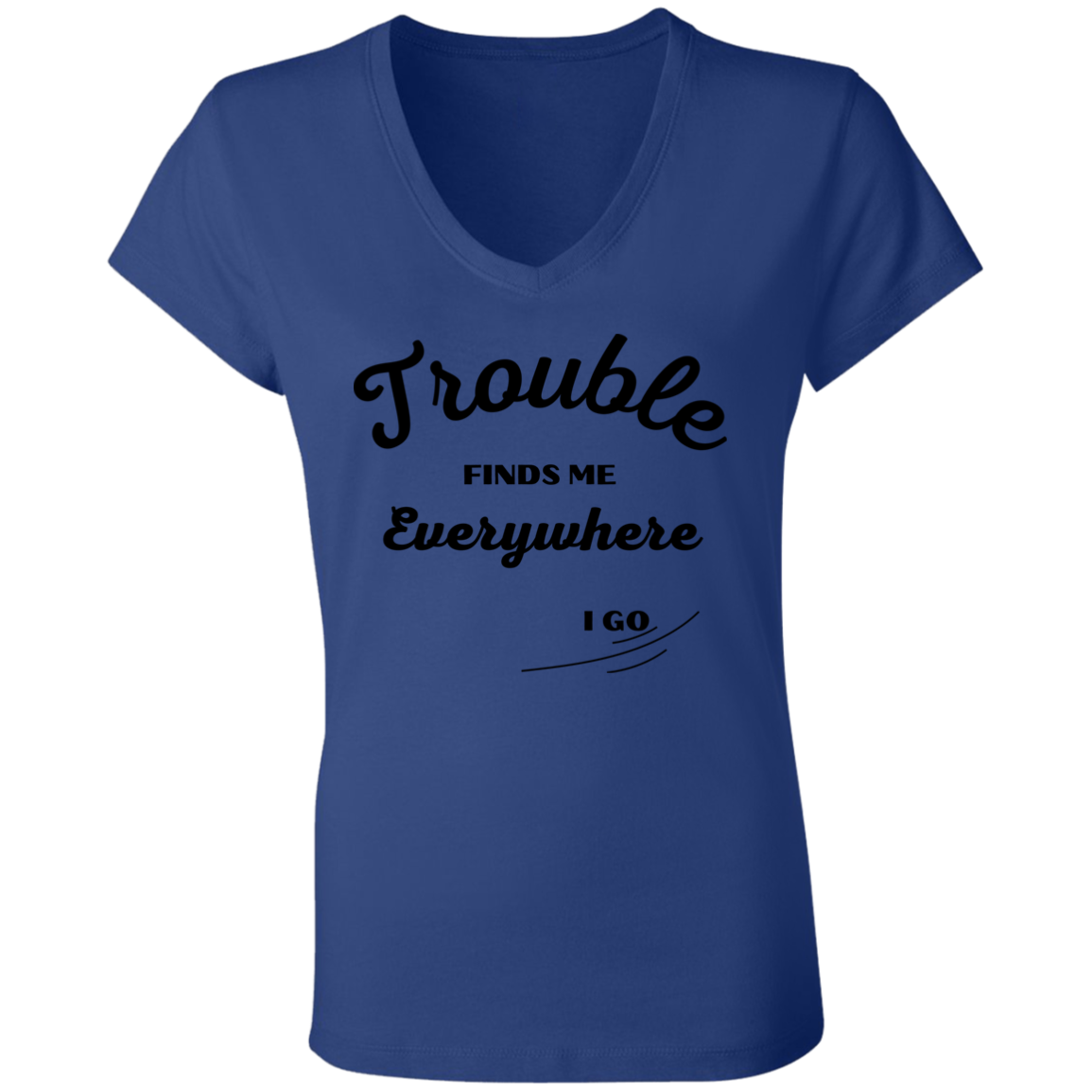 TROUBLE finds me (1) (Buy with Baby/Child's tee) Trouble finds me B6005 Ladies' Jersey V-Neck T-Shirt