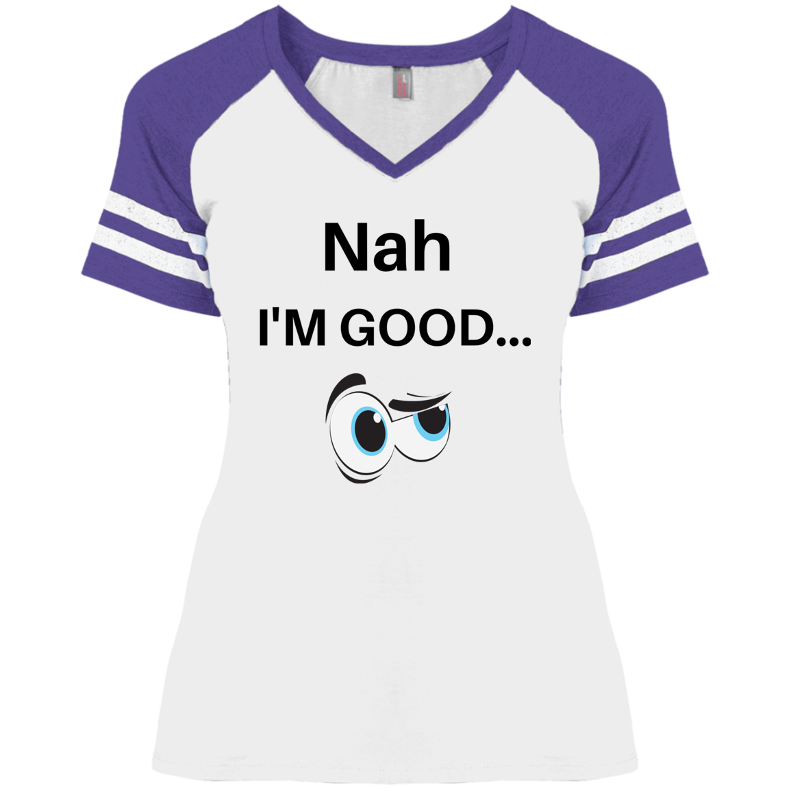 NAH I'M GOOD NAH I'M GOOD VARSITY T DM476 Ladies' Game V-Neck T-Shirt