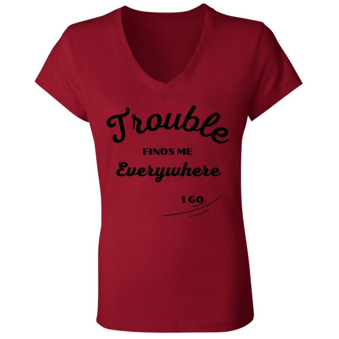 TROUBLE finds me (1) (Buy with Baby/Child's tee) Trouble finds me B6005 Ladies' Jersey V-Neck T-Shirt