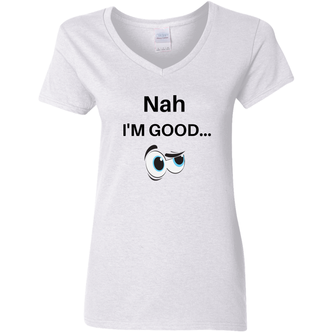 NAH I'M GOOD NAH I'M GOOD WTG500VL Ladies' 5.3 oz. V-Neck T-Shirt