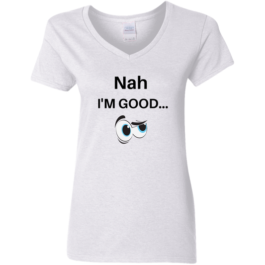 NAH I'M GOOD NAH I'M GOOD WTG500VL Ladies' 5.3 oz. V-Neck T-Shirt