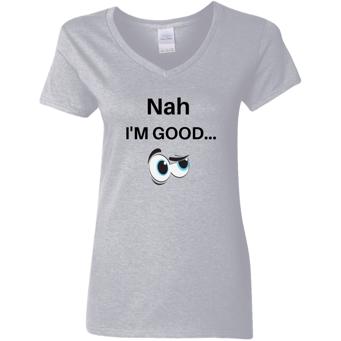 NAH I'M GOOD NAH I'M GOOD WTG500VL Ladies' 5.3 oz. V-Neck T-Shirt