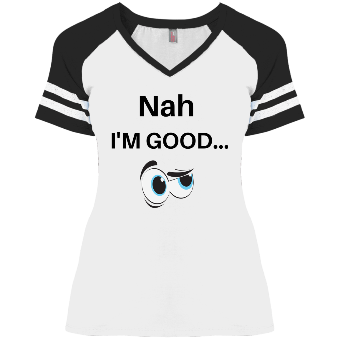 NAH I'M GOOD NAH I'M GOOD VARSITY T DM476 Ladies' Game V-Neck T-Shirt